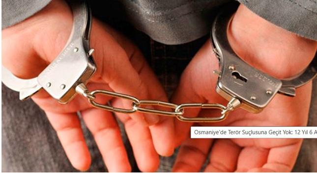 Osmaniye'de Terör Suçlusuna Geçit Yok: 12 Yıl 6 Ay Cezalı Şahıs Yakalandı